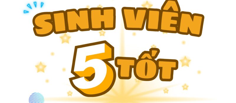 CHÍNH THỨC MỞ LINK NỘP HỒ SƠ XÉT CHỌN DANH HIỆU “SINH VIÊN 5 TỐT” VÀ “SINH VIÊN 5 TỐT 3 NĂM LIỀN” CẤP LIÊN CHI HỘI SINH VIÊN VIỆN ĐÀO TẠO CHẤT LƯỢNG CAO NĂM HỌC 2023 – 2024